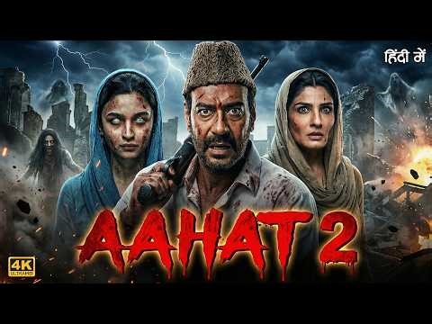 AAHAT 2 Full Moviw 2026 | Ajay Devgn | Alia Bhatt | Latest Bollywood Full Horror Action Movie 2026