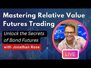 Mastering Relative Value Futures Trading: A Comprehensive Guide with Jonathan Rose
