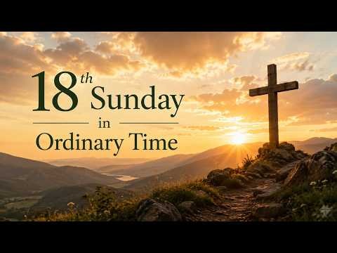 18th Sunday in Ordinary Time (Vigil Mass) - 8/1/2026, 6:00PM
