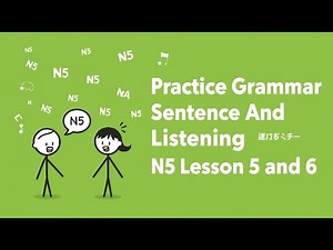Practice Japanese Listening & Grammar | JLPT N5 Lesson 5 and 6