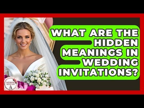 What Are The Hidden Meanings In Wedding Invitations? - Wedding Trends Now