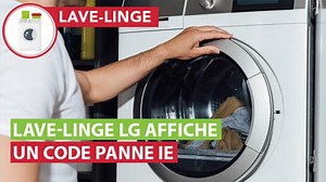 Panne lave-linge : Pourquoi mon lave-linge LG affiche un code erreur IE ?