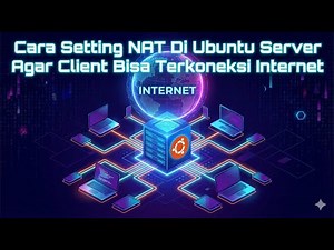 Cara Setting NAT Di Ubuntu Server Agar Client Bisa Terkoneksi Internet
