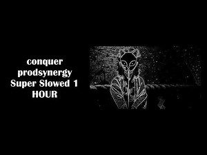 conquer prodsynergy Super Slowed 1 HOUR