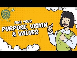 How to Find Your Purpose, Vision, and Values