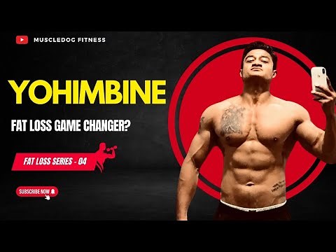 Yohimbine for Fat Loss: Benefits, Dosage, Side Effects & Is It Worth It? | Fat Loss 4