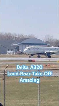 Amazing Loud Roar Take Off of Delta A320 to ATL