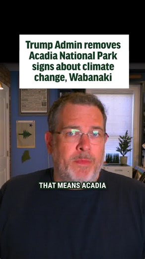 80K views · 2.4K reactions | 9/26 The Trump Administration has removed signs 10 signs at Acadia National Park talking about the impacts of climate change on the park and about the connection of the Wabanaki people to Cadillac Mountain because they diminish “the remarkable achievements of the United States" #maine #bangor #bangormaine #augustamaine #portlandmaine #yorkmaine #MEpolitics #republican #maga #trump #nationalparks #acadia | Maine Newsroom | Facebook