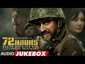 Full Album: 72 HOURS (Martyr Who Never Died) | Audio Jukebox | Avinash Dhyani