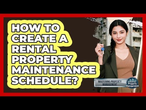 How to Create a Rental Property Maintenance Schedule?