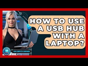 How To Use A USB Hub With A Laptop? - Your Computer Companion