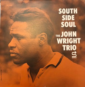 The John Wright Trio - South Side Soul