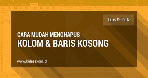 Cara Menghapus Kolom dan Baris Kosong Di Excel Dengan Mudah Dan Cepat