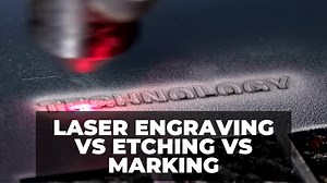Laser Engraving vs Etching vs Marking: Differences & Which To Use For Every Application - CNCSourced