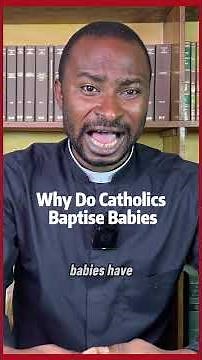 Why Do Catholics Baptise Babies?