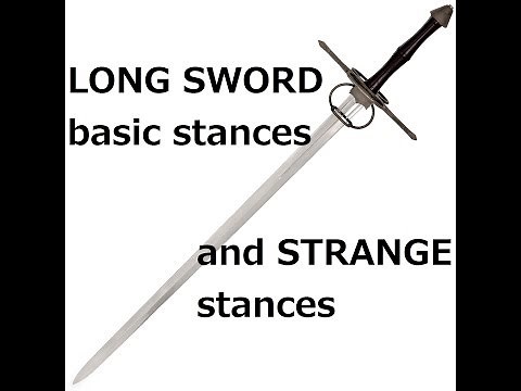 Long sword basic stances and historical strange stances
