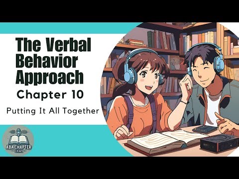 ABA Chapter Chat: Verbal Behavior Approach - Chapter 10 | Putting It All Together