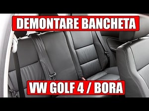 TUTORIAL: Cum demontezi / scoti bancheta la VW Golf 4, Bora in 8 pasi simpli