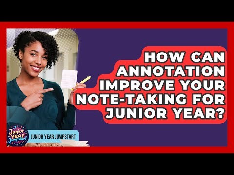 How Can Annotation Improve Your Note-taking For Junior Year? - Junior Year Jumpstart