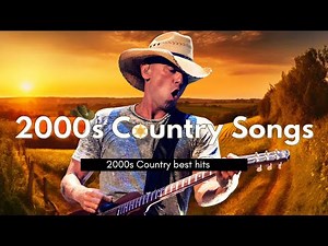 Best Country Songs of the 2000's - Country songs that bring back memories - Country Music Playlist