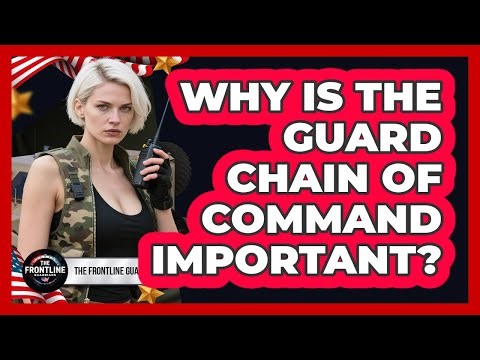 Why Is The Guard Chain Of Command Important?