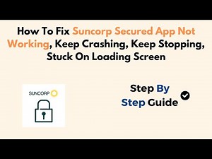 How To Fix Suncorp Secured App Not Working, Keep Crashing, Keep Stopping, Stuck On Loading Screen