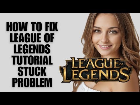 How To Fix League of Legends Tutorial Stuck Problem (Beginner Help Guide)