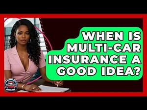 When Is Multi-Car Insurance A Good Idea? - Auto Coverage Explained
