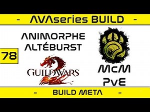 [BUILD] Rodeur Animorphe Altération Burst McM & PvE - EXPLICATIONS & GAMEPLAY - Builds Guild Wars 2