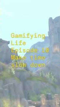 slow down time to actually experience 10 hours in a 10 hour game #selfimprovement #videogame