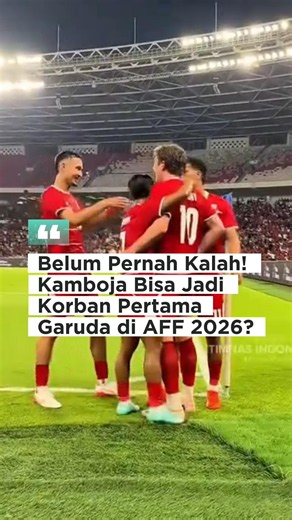 Undefeated! Could Cambodia Be the Garuda's First Victim at the 2026 AFF Championship?