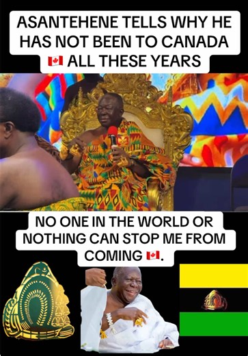 Why the Asantehene Has Not Visited Canada — Full Explanation