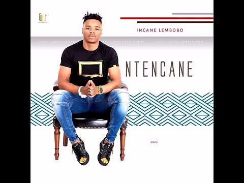 02 NTENCANE - LAMULA MNGOMA
