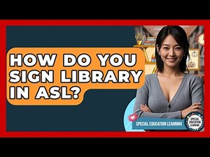 How Do You Sign Library In ASL? - Special Education Learning