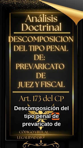 Descomposición del tipo penal de Prevaricato de Juez o Fiscal @seguidores | Codigo Virtual - Bolivia