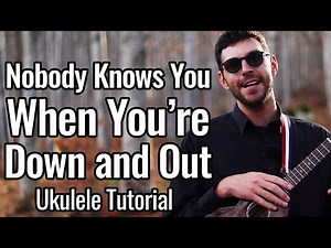 Nobody Knows You When You're Down And Out (Ukulele Tutorial)