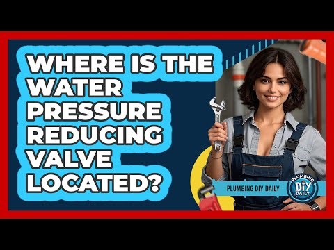 Where Is the Water Pressure Reducing Valve Located?