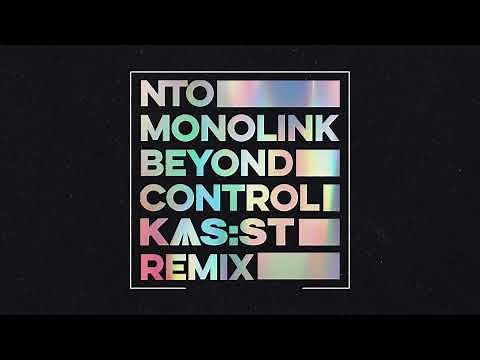 NTO & Monolink - Beyond Control (KAS:ST Remix)