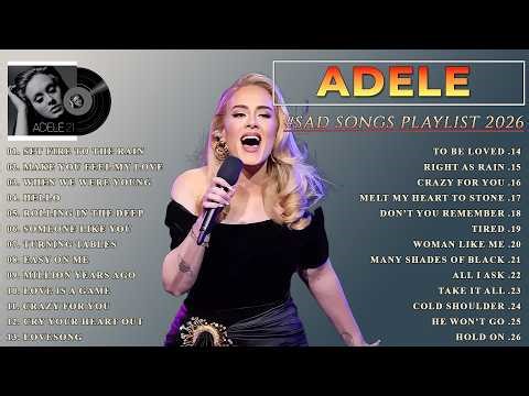 Adele Sad Songs 💔 Best Playlist 2026 | Hello, Someone Like You, Easy On Me