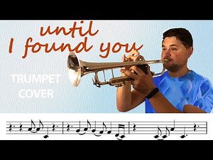 Until i found you on Trumpet (With Sheet Music\\Notes)