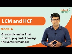 LCM and HCF | Model 6 - Greatest Number That Divides p, q and r Leaving the Same Remainder