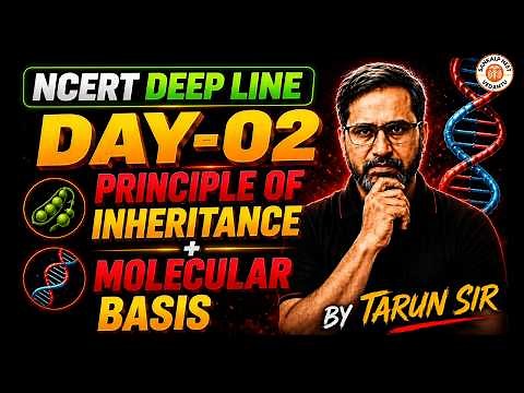 Principle of inheritance + Molecular basis | NCERT DEEP LINE DAY 02 | Tarun Sir