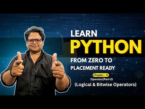 Python Full Course | Chapter 4 (Part 2): Logical & Bitwise Operators in Python | Zero to Placement