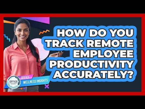 How Do You Track Remote Employee Productivity Accurately?