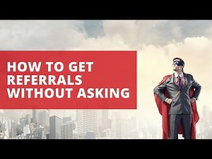 How to Get Referrals Without Asking