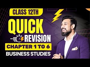 Quick Revision Chapter 1-6 | Business Studies | Class 12 | Must Watch