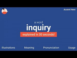 INQUIRY - Meaning and Pronunciation
