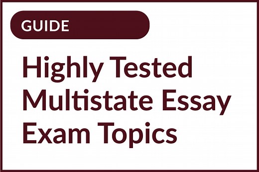 Highly Tested Multistate Essay Exam (MEE) Topics Guide - JD Advising