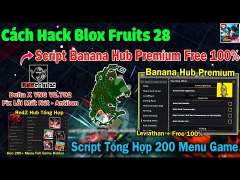 Hot ! Banana Hub Premium Free - Cách hack Blox Fruits 28 Delta X VNG script Red Z Hub Tổng Hợp Menu