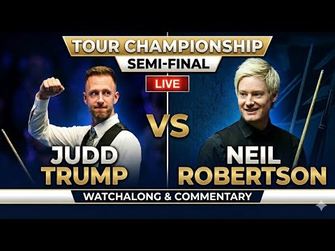 Judd Trump vs Neil Robertson Session 1 Tour Championship Snookers Semi Final Watchalong & Commentary